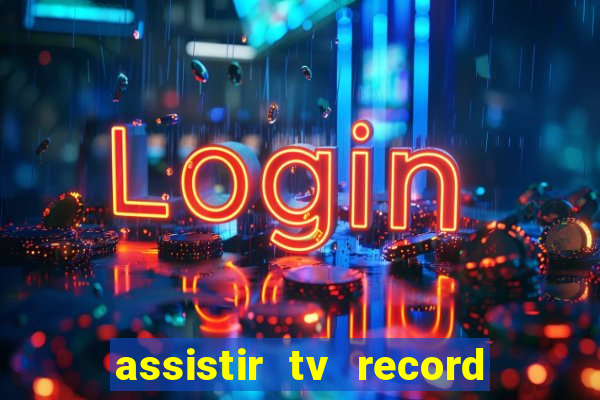 assistir tv record bahia ao vivo agora